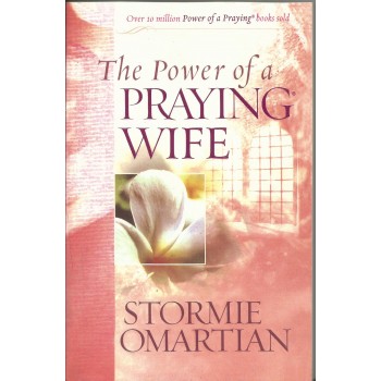 The Power Of A Praying wife by Stormie Omartian